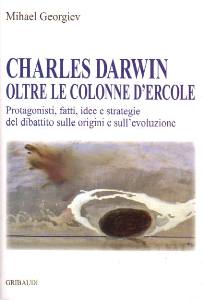 GEORGIEV MIHAEL, Charles Darwin oltre le colonne d