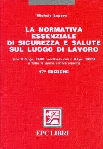 LEPORE MICHELE, La normativa essenziale di sicurezza e salute