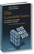 VATTIMO - DOTOLO, Dio: la possibilit buona