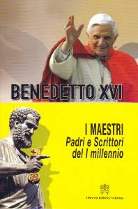 BENEDETTO XVI, I maestri padri e scrittori del 1 millennio