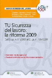 BATTISTON F. E ALTRI, TU sicurezza del lavoro:la riforma 2009