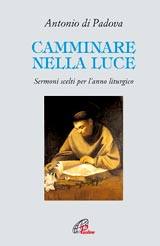 ANTONIO DI PADOVA, Camminare nella luce