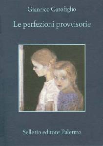 CAROFIGLIO GIANRICO, Le perfezioni provvisorie