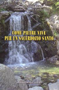 TETTAMANZI DIONIGI, Come pietre vive per un sacerdozio santo