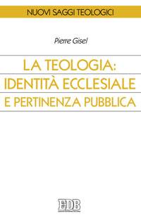 GISEL PIERRE, Teologia identit ecclesiale e pertinenza pubblica