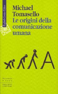 TOMASELLO MICHA, origini della comunicazione umana