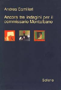 CAMILLERI ANDREA, Ancora tre indagini per il commissario Montalbano