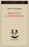 HEIDEGGER MARTIN, Identit e differenza