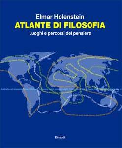 HOLENSTEIN ELMAR, Atlante di filosofia luoghi percorsi del pensiero