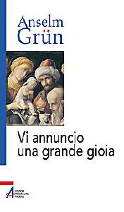 GRUN ANSELM, Vi annuncio una grande gioia Un libro di Natale