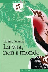 SCARPA TIZIANO, la vita, non il mondo