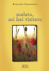 PAGANELLI RINALDO, Malato mi hai visitato