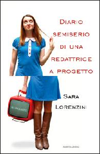 LORENZINI SARA, diario semiserio di una redattrice a progetto