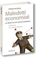 RICOSSA SERGIO, Maledetti economisti