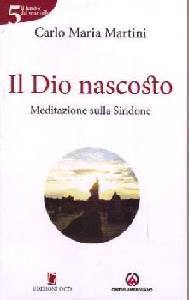 MARTINI CARLO MARIA, Il Dio nascosto Meditazioni sulla Sindone