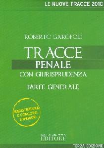 GAROFOLI ROBERTO, Tracce penale con giurisprudenza Parte generale