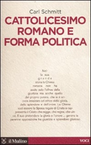 SCHMITT CARL, cattolicesimo romano e forma politica