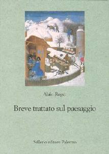 ALAIN ROGER, Breve trattato sul paesaggio