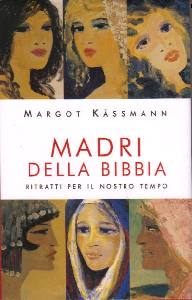 KASSMANN MARGOT, Madri della Bibbia