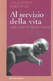 SALVOLDI VALENTINO, Al servizio della vita Sulle orme di Madre Teresa