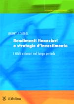 SIEGEL JEREMY J., Rendimenti finanziari e strategie d