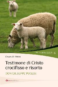 DI PIETRO CESARE, Testimone di Cristo crocifisso e risorto