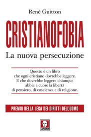 GUITTON RENE, Cristianofobia. La nuova persecuzione