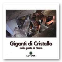 BADINO GIOVANNI /ED., Giganti di Cristallo nelle grotte di Naica