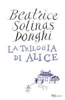 SOLINAS DONGHI B., la trilogia di alice