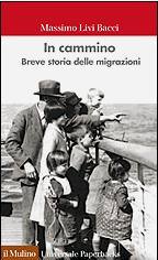 LIVI BACCI MASSIMO, In cammino Breve storia delle migrazioni