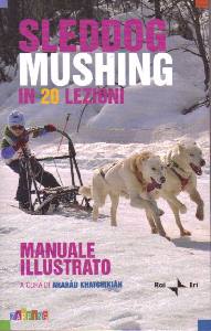 KHATCHIKIAN ARARAD, Sleddog - mushing in 20 lezioni