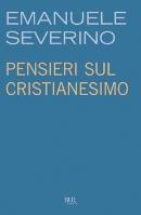 SEVERINO EMANUELE, Pensieri sul cristianesimo