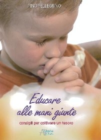 PELLEGRINO PINO, Educare alle mani giunte