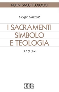 MAZZANTI GIORGIO, I sacramenti simbolo e teologia L