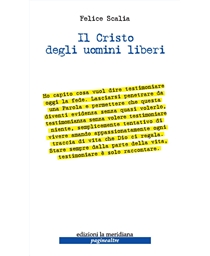 SCALIA FELICE, Il Cristo degli uomini liberi