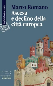 ROMANO MARCO, Ascesa e declino della citt europea