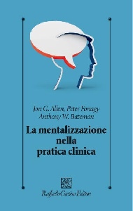 ALLEN-FONAGY-BATEMAN, Mentalizzazione nella pratica clinica