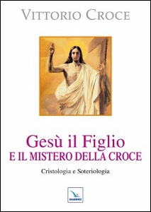 CROCE VITTORIO, Ges il figlio e il mistero della croce