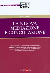 SOLDATI NICOLA, La nuova mediazione e conciliazione