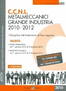 AA.VV., C.C.N.L. metalmeccanici grande industria 2010-2012