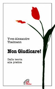 THALMANN YVES, Non giudicare Dalla teoria alla pratica