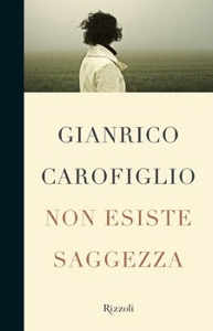 CAROFIGLIO GIANRICO, Non esiste saggezza