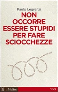 LEGRENZI PAOLO, non occorre essere stupidi per fare sciocchezze