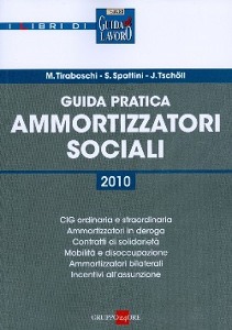 TIRABOSCHI-SPATTINI-, Guida pratica agli ammortizzatori sociali 2010