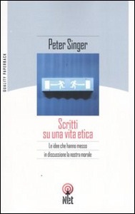 SINGER PETER, Scritti su una vita etica