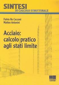 RE CECCONI- ANTONINI, Acciaio: calcolo pratico agli stati limite