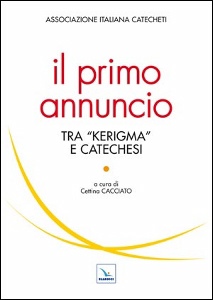 CACCIATO CETTINA, Il primo annuncio tra kerigma e catechesi