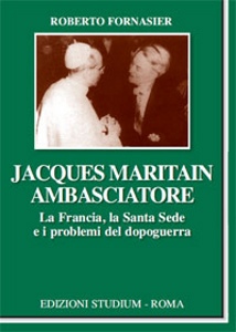 FORNASIER ROBERTO, Jaques Maritain ambasciatore