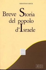 BOCK SEBASTIAN, Breve storia del popolo di Israele