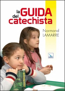 LAMARRE NORMAND, La guida del catechista